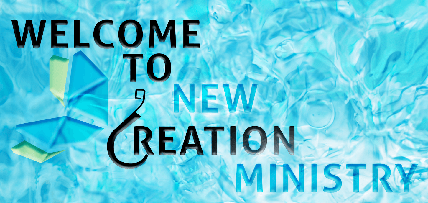 Welcome to New Creation Ministry